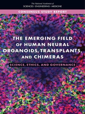 cover image of The Emerging Field of Human Neural Organoids, Transplants, and Chimeras